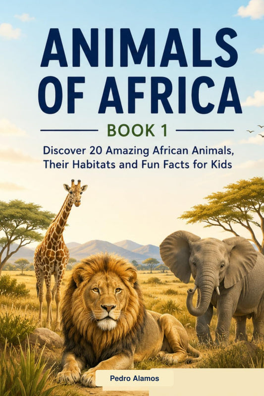 Animals of Africa – Book 1: Discover 20 Amazing African Animals, Their Habitats and Fun Facts for Kids